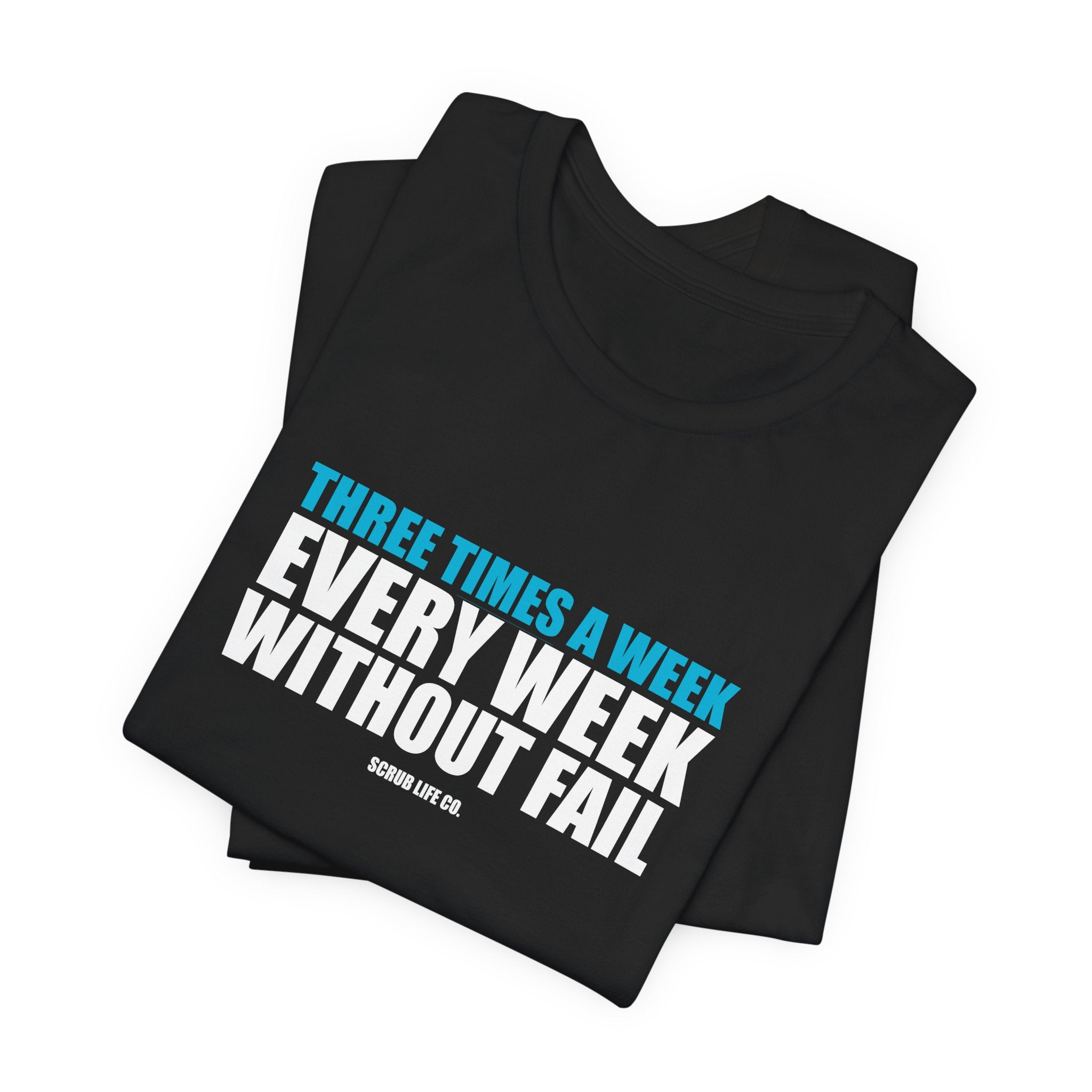Three Times a Week. Every Week. Without Fail.