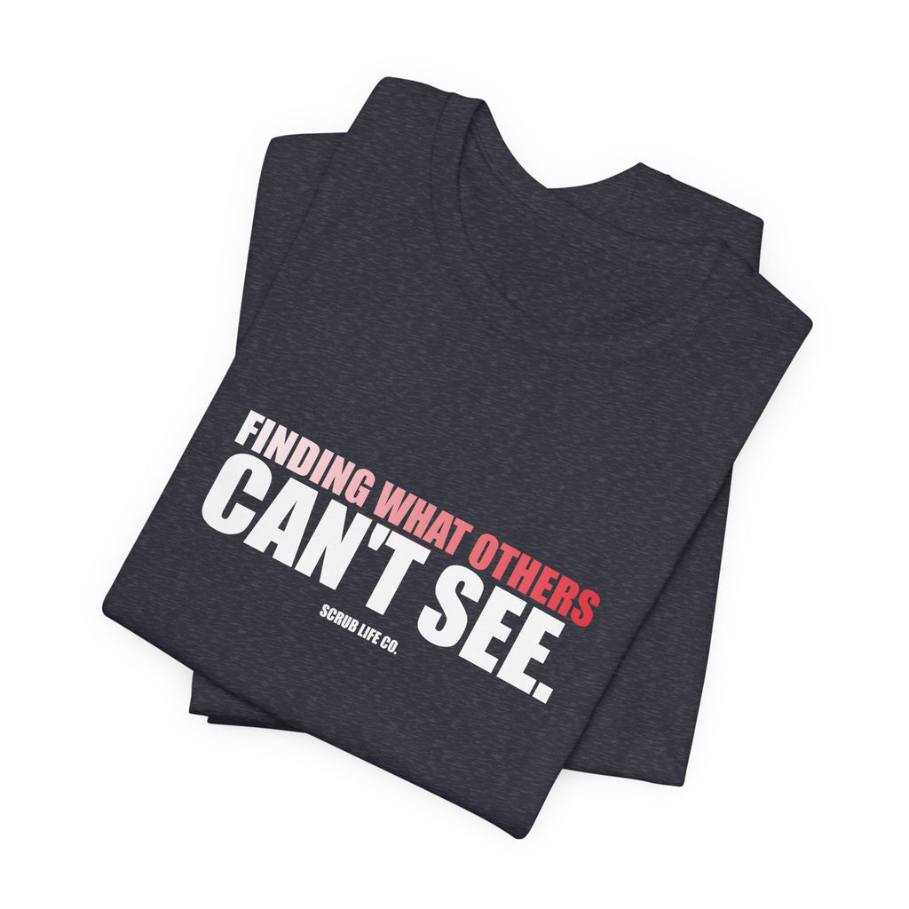 Finding What Others Can't See.