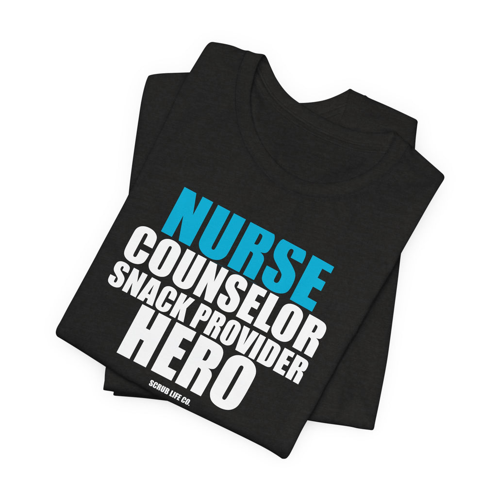 Nurse. Counselor. Snack Provider. Hero.