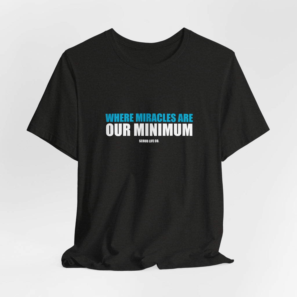 Where Miracles Are Our Minimum