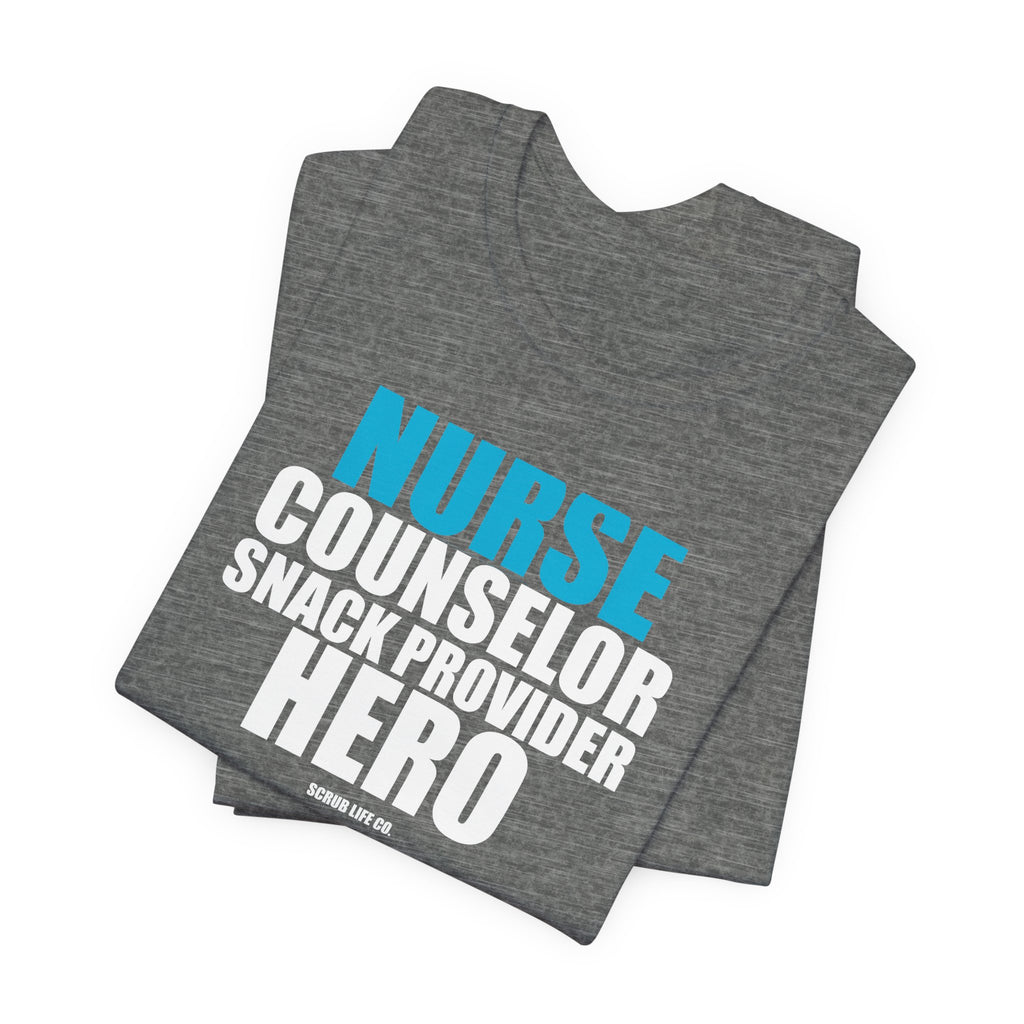 Nurse. Counselor. Snack Provider. Hero.