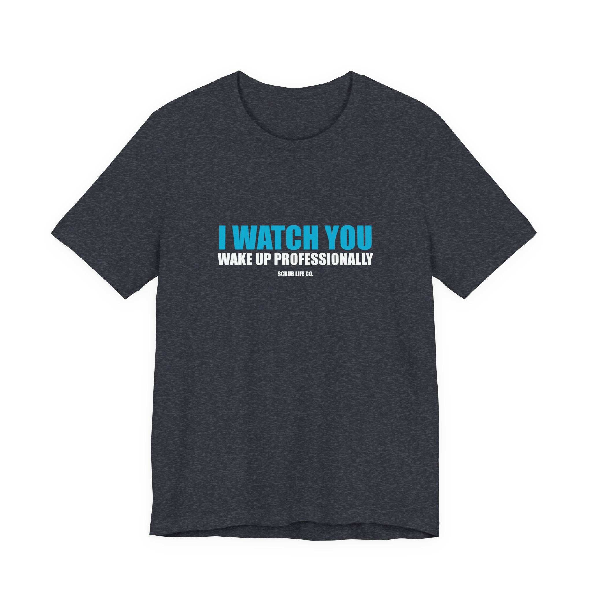 I Watch You Wake Up Professionally