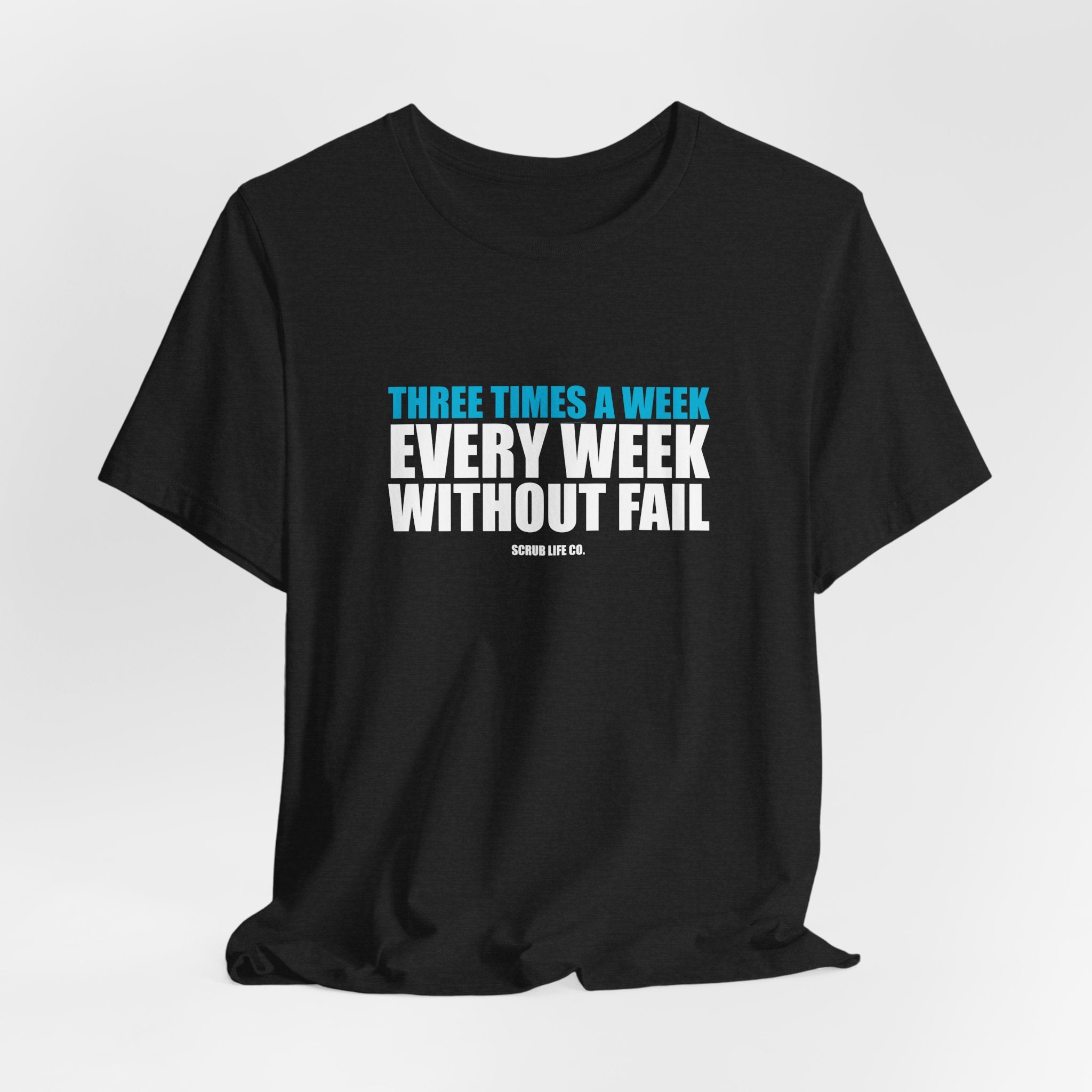 Three Times a Week. Every Week. Without Fail.