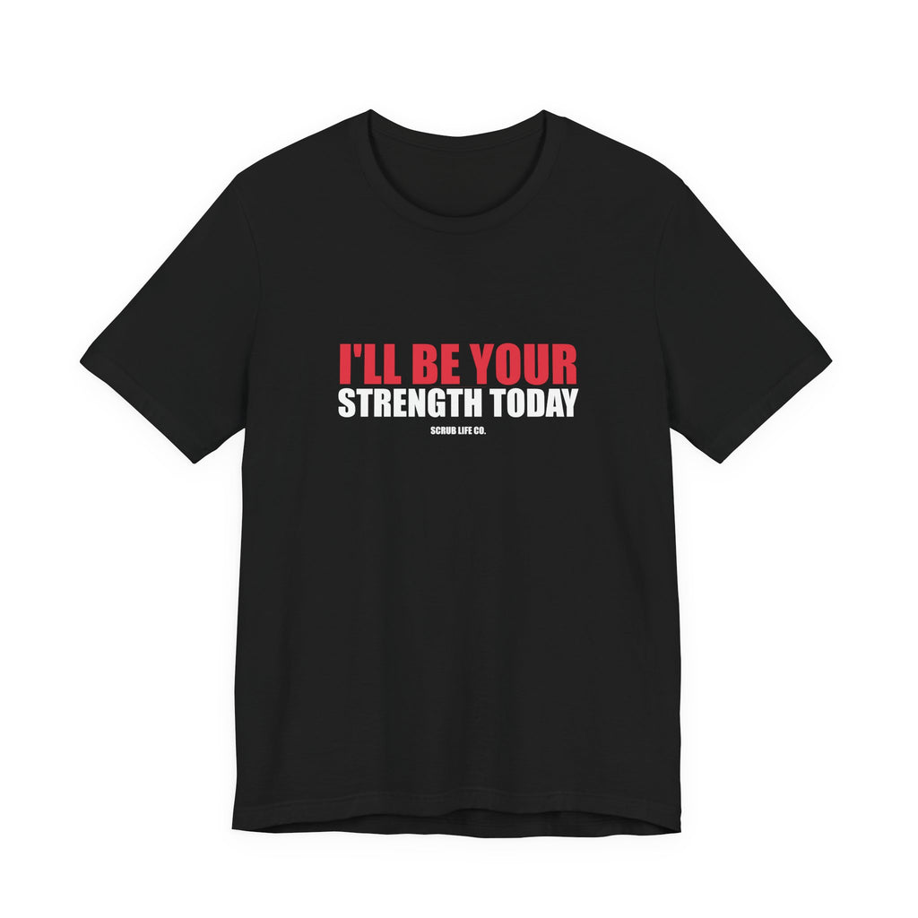 I'll Be Your Strength Today