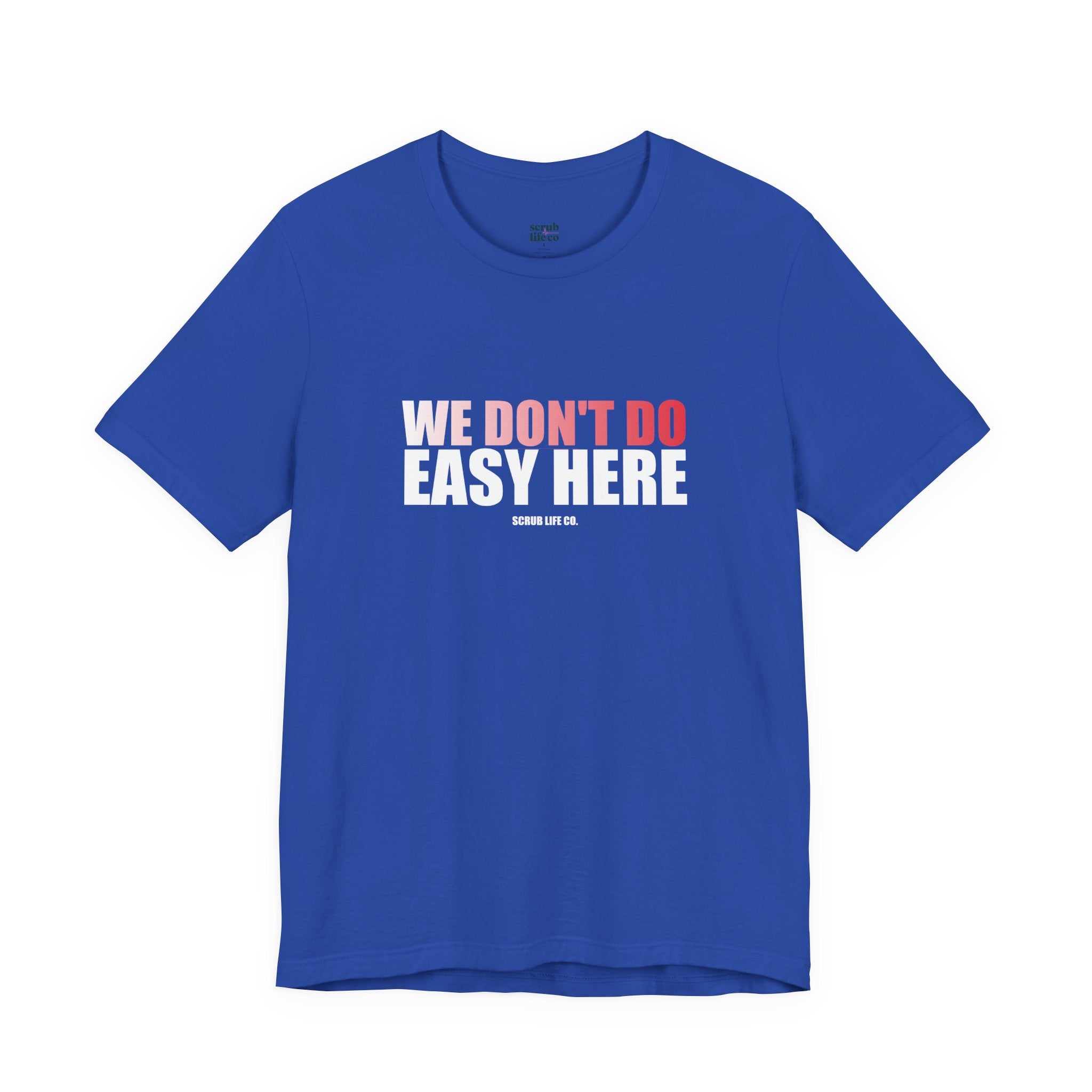 We Don't Do Easy Here