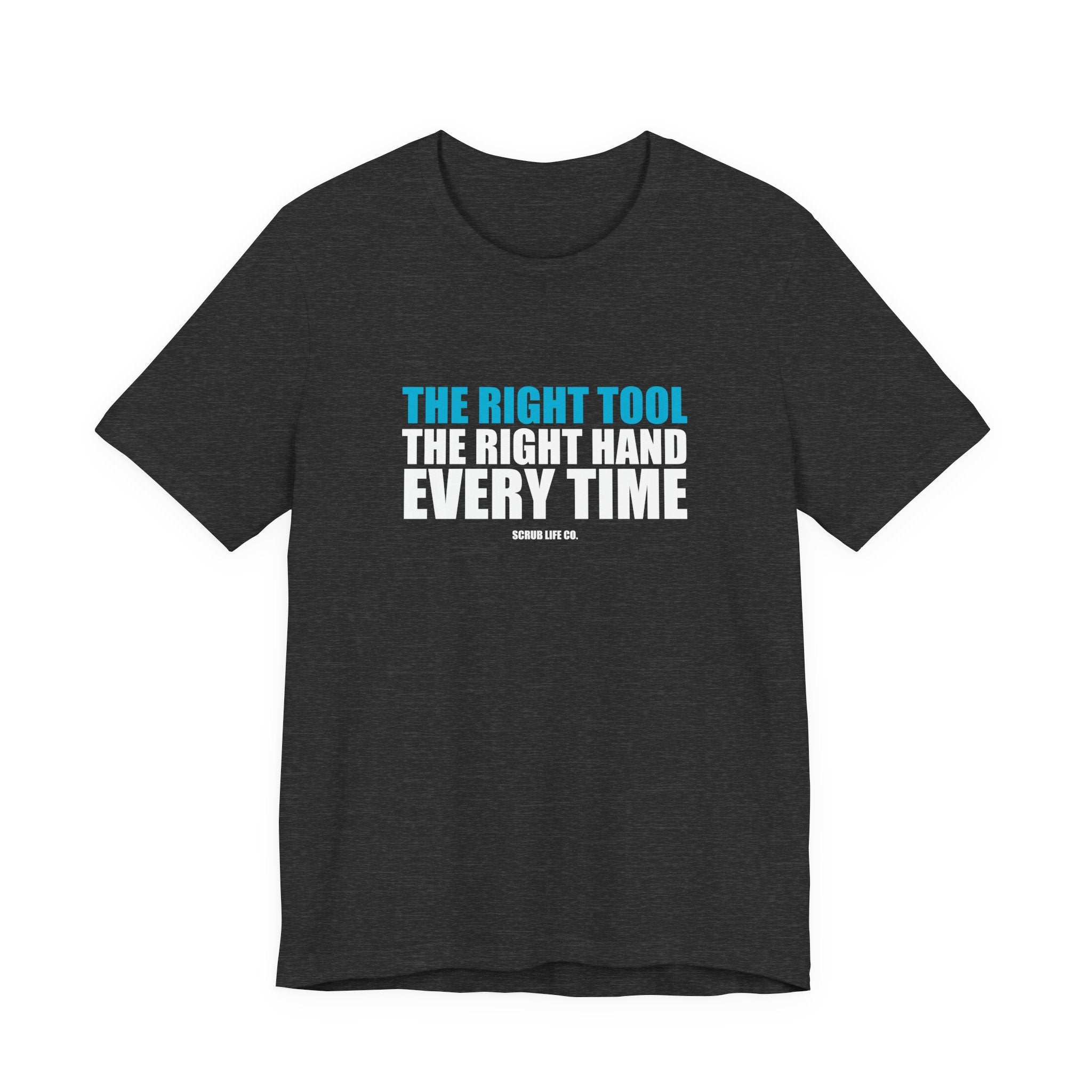 The Right Tool. The Right Hand. Every Time.