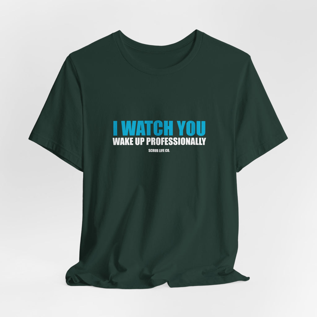 I Watch You Wake Up Professionally