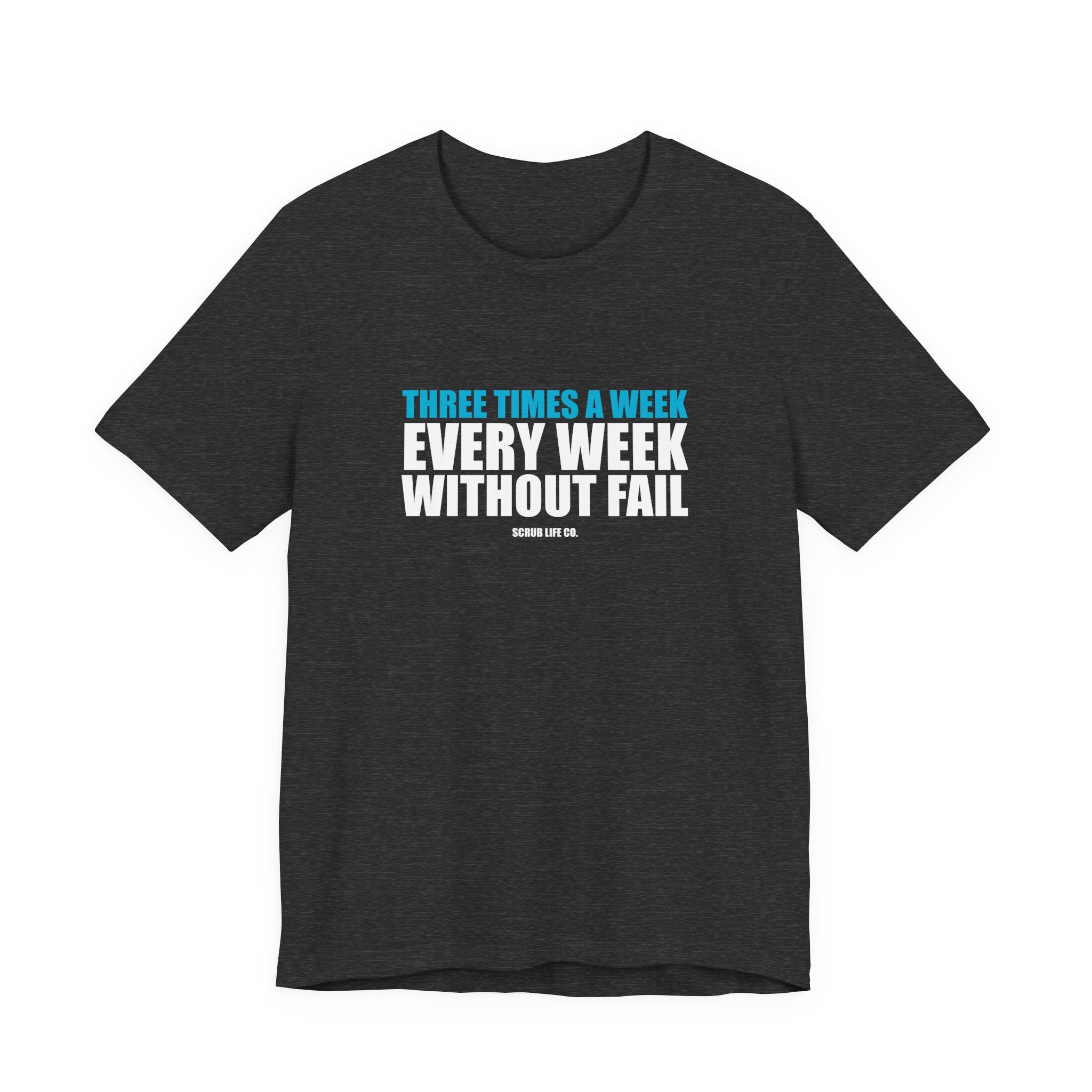 Three Times a Week. Every Week. Without Fail.