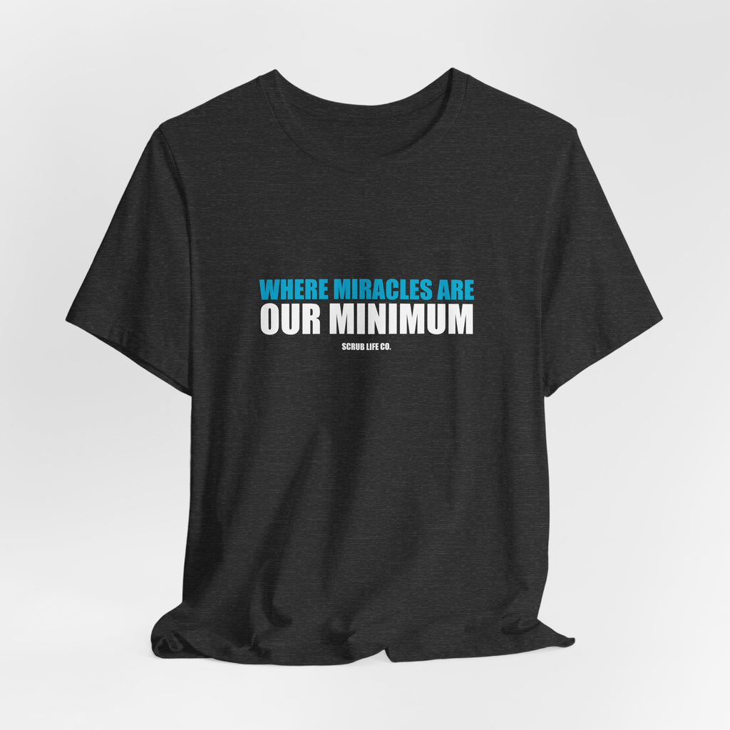Where Miracles Are Our Minimum