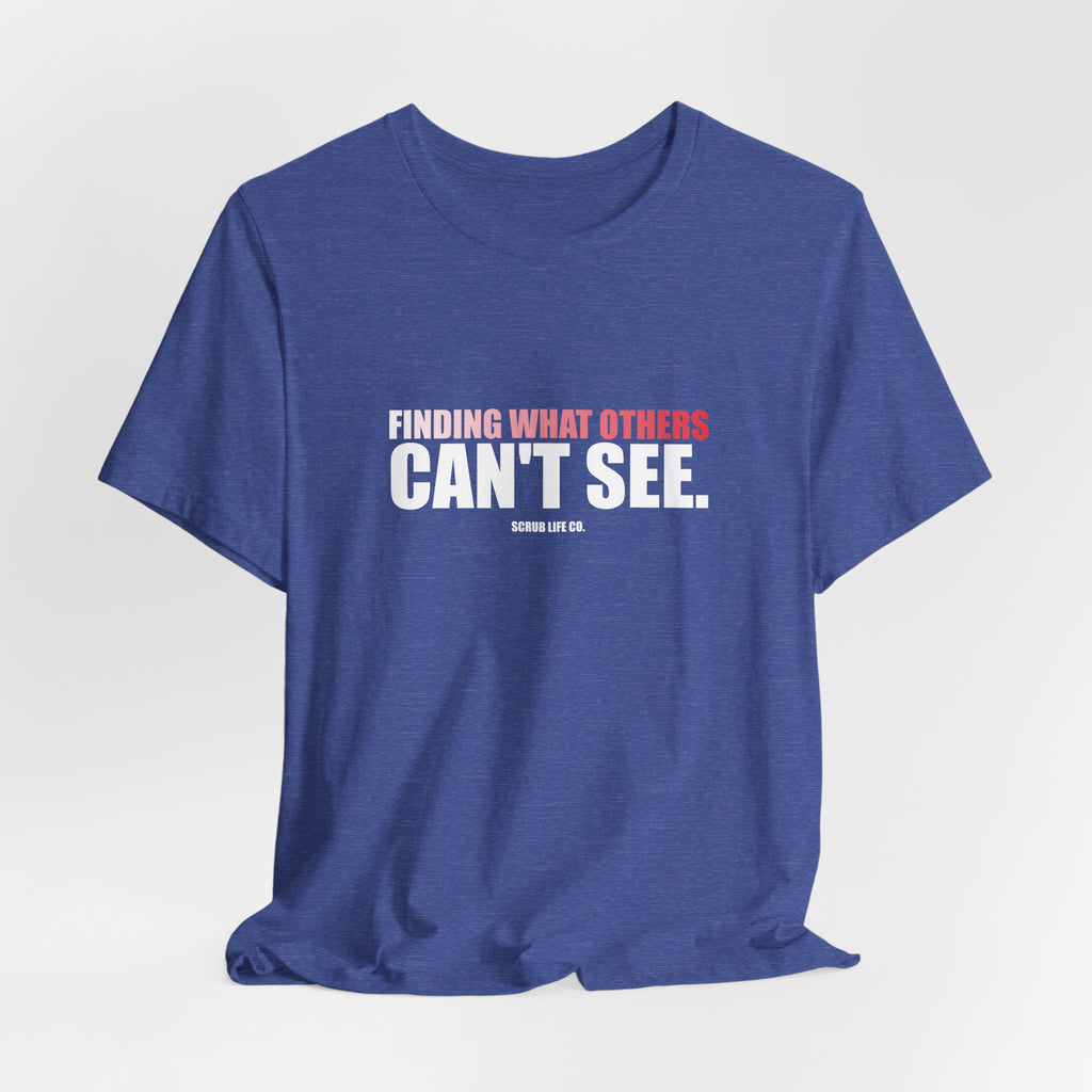 Finding What Others Can't See.