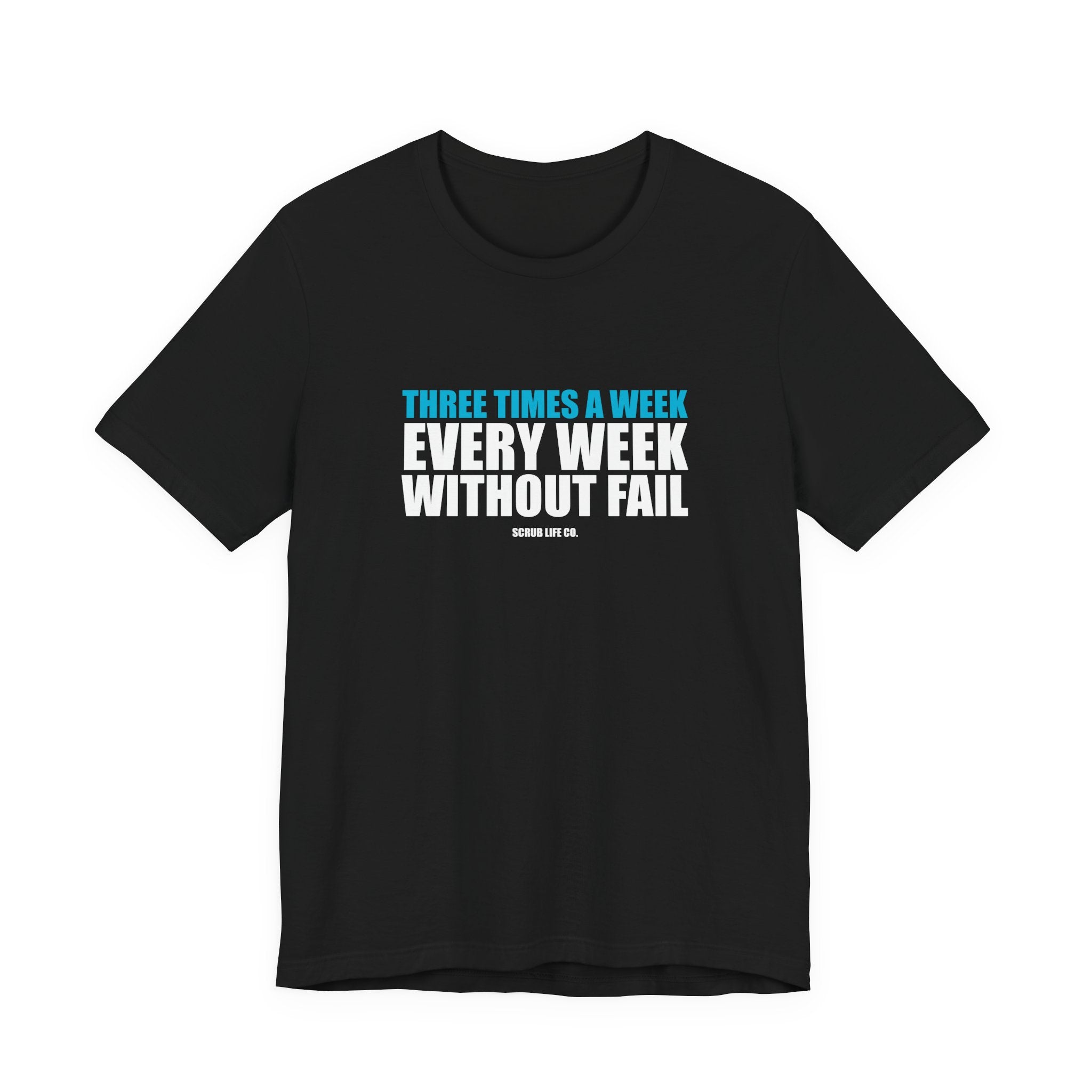 Three Times a Week. Every Week. Without Fail.