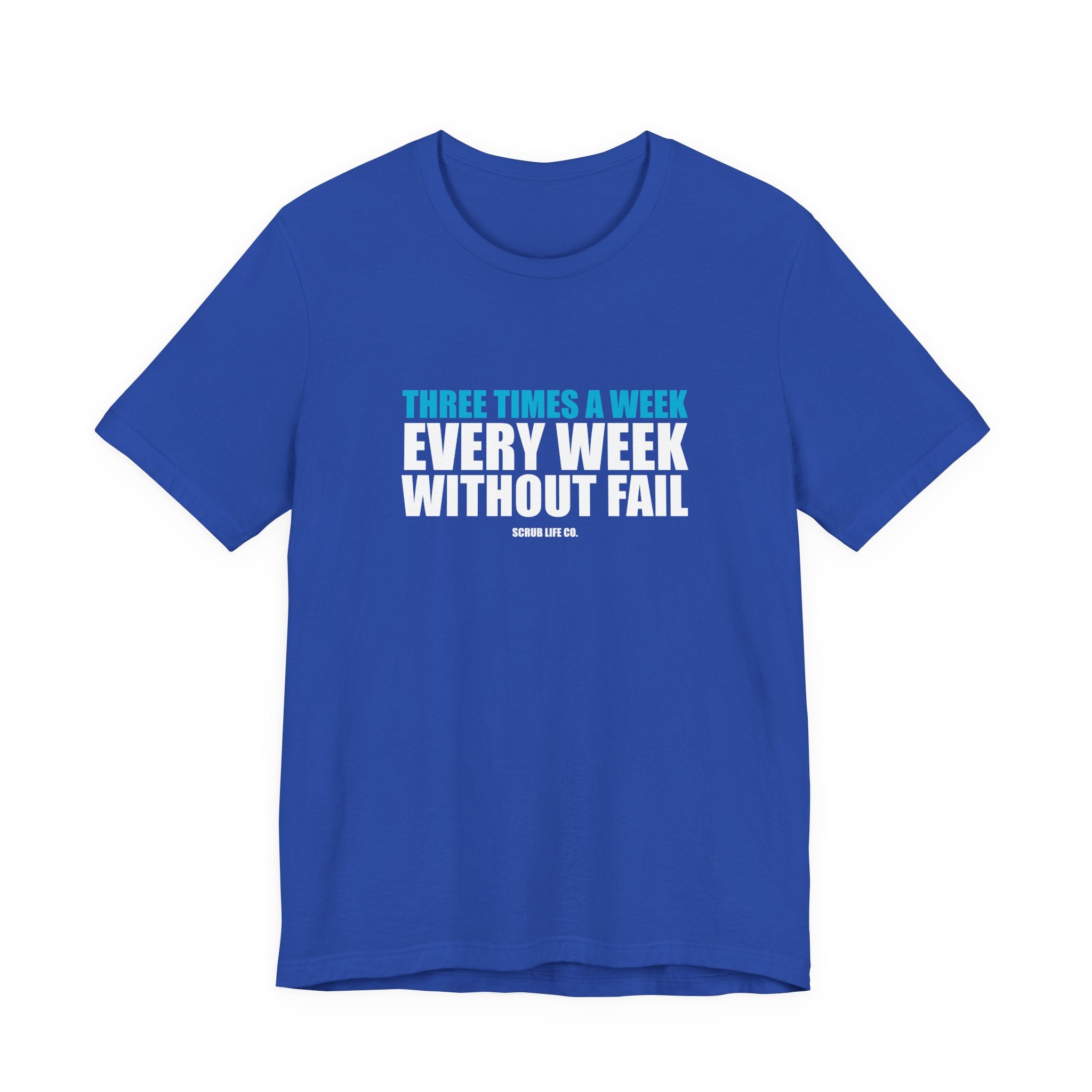 Three Times a Week. Every Week. Without Fail.