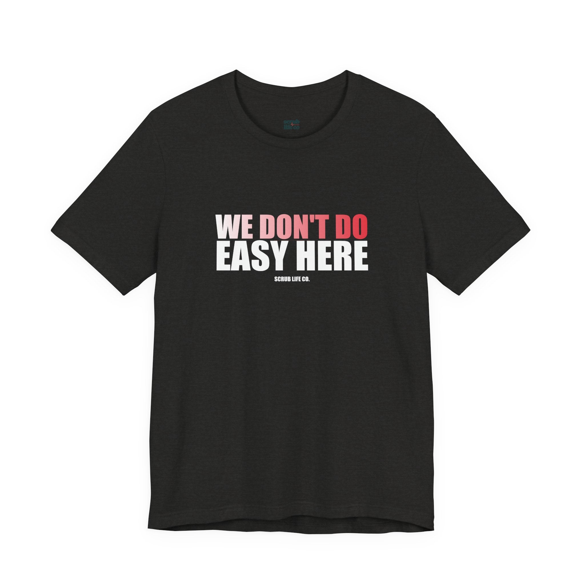 We Don't Do Easy Here