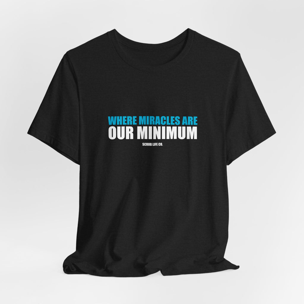 Where Miracles Are Our Minimum