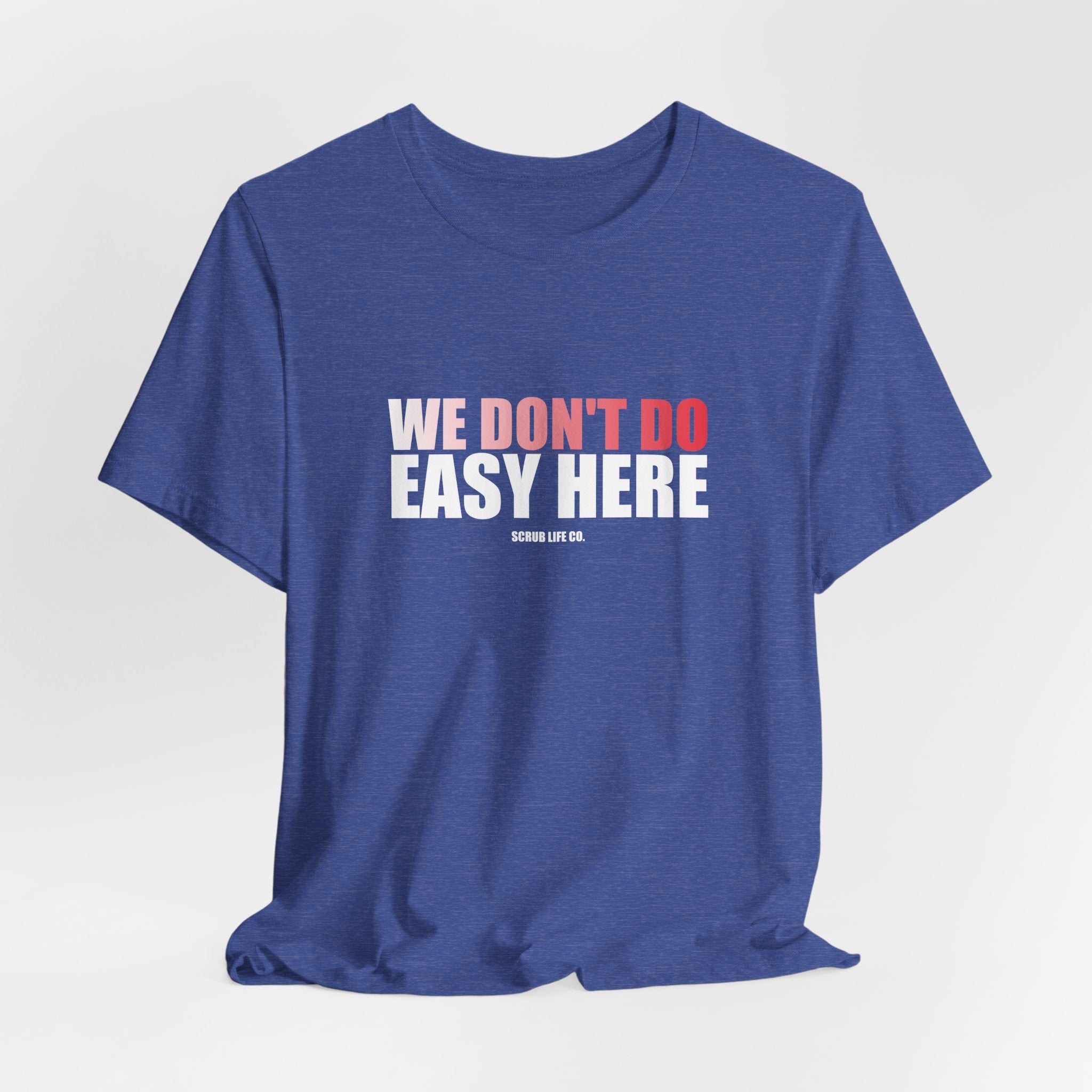 We Don't Do Easy Here