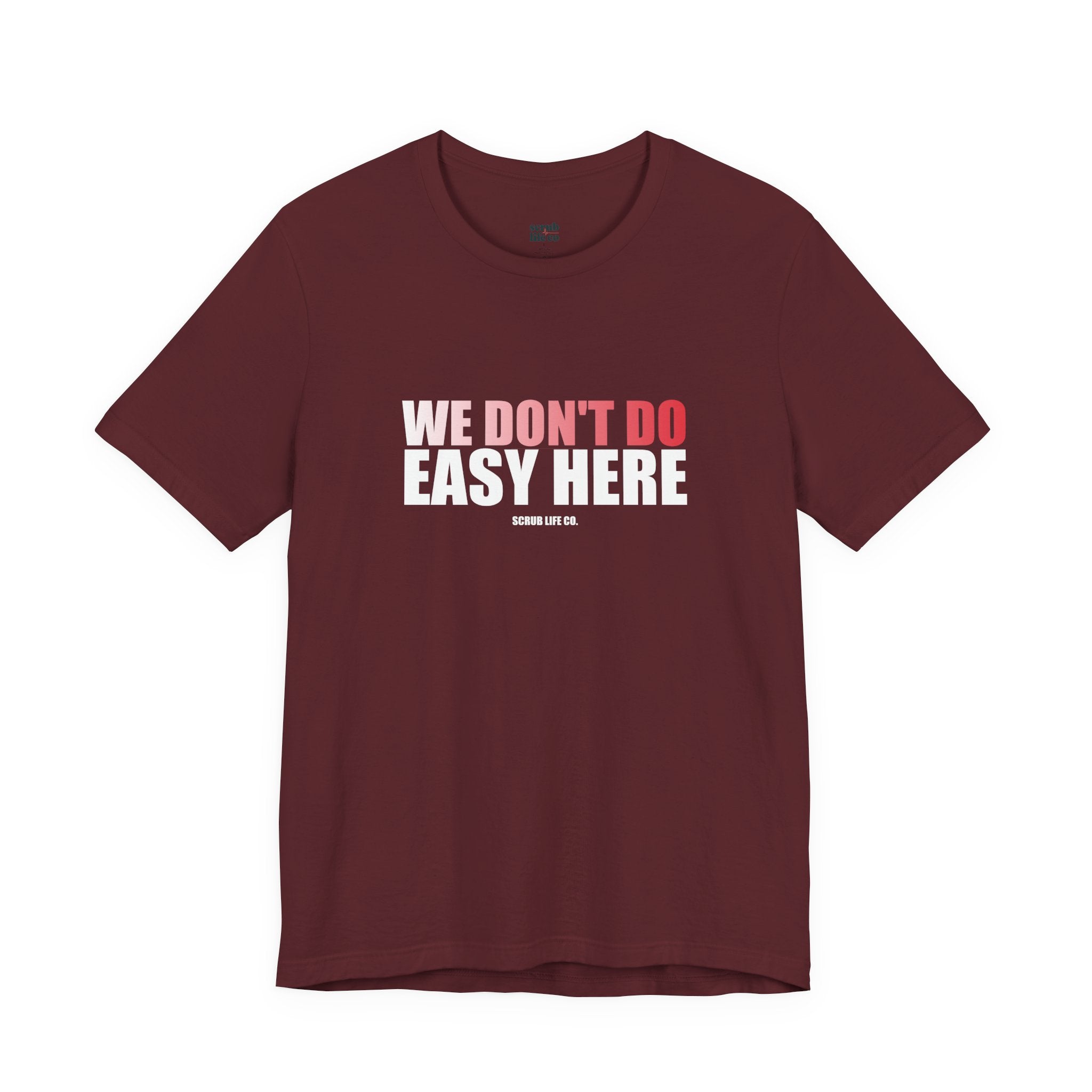 We Don't Do Easy Here