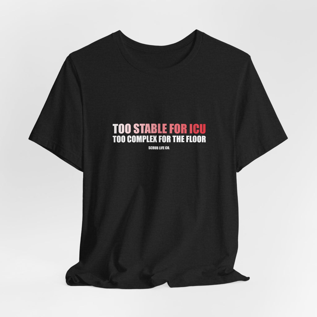 Too Stable for ICU. Too Complex for the Floor.