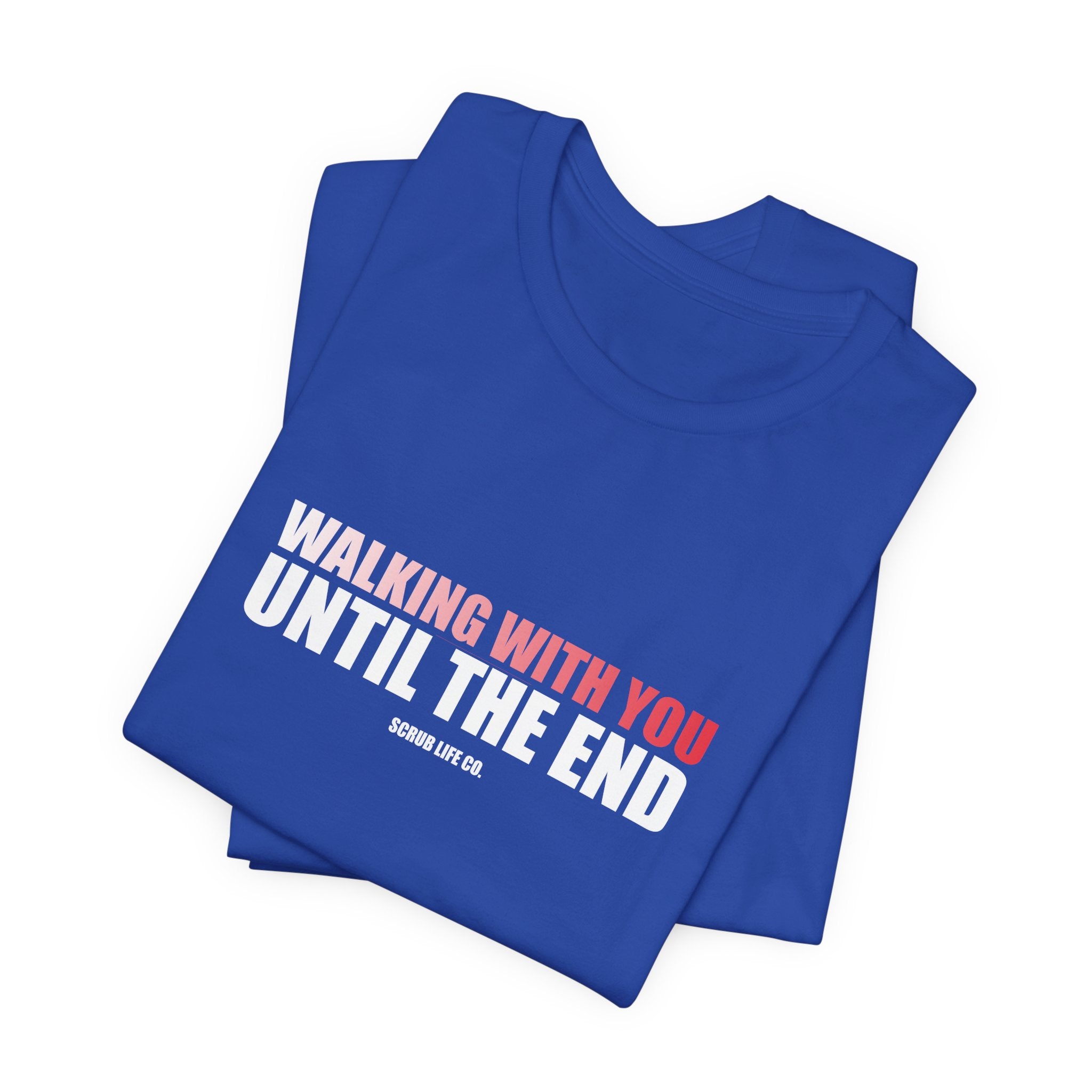 Walking With You Until the End
