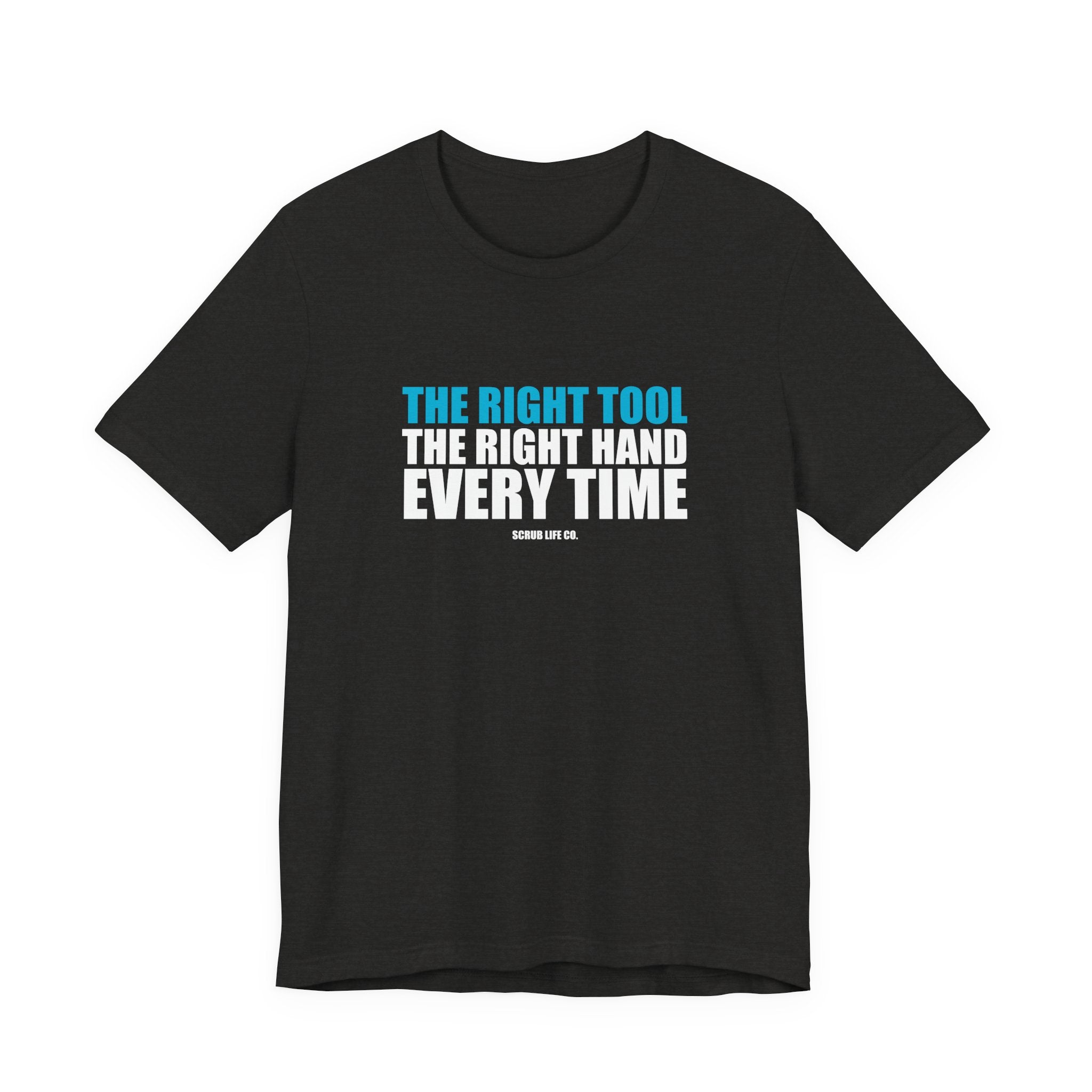 The Right Tool. The Right Hand. Every Time.