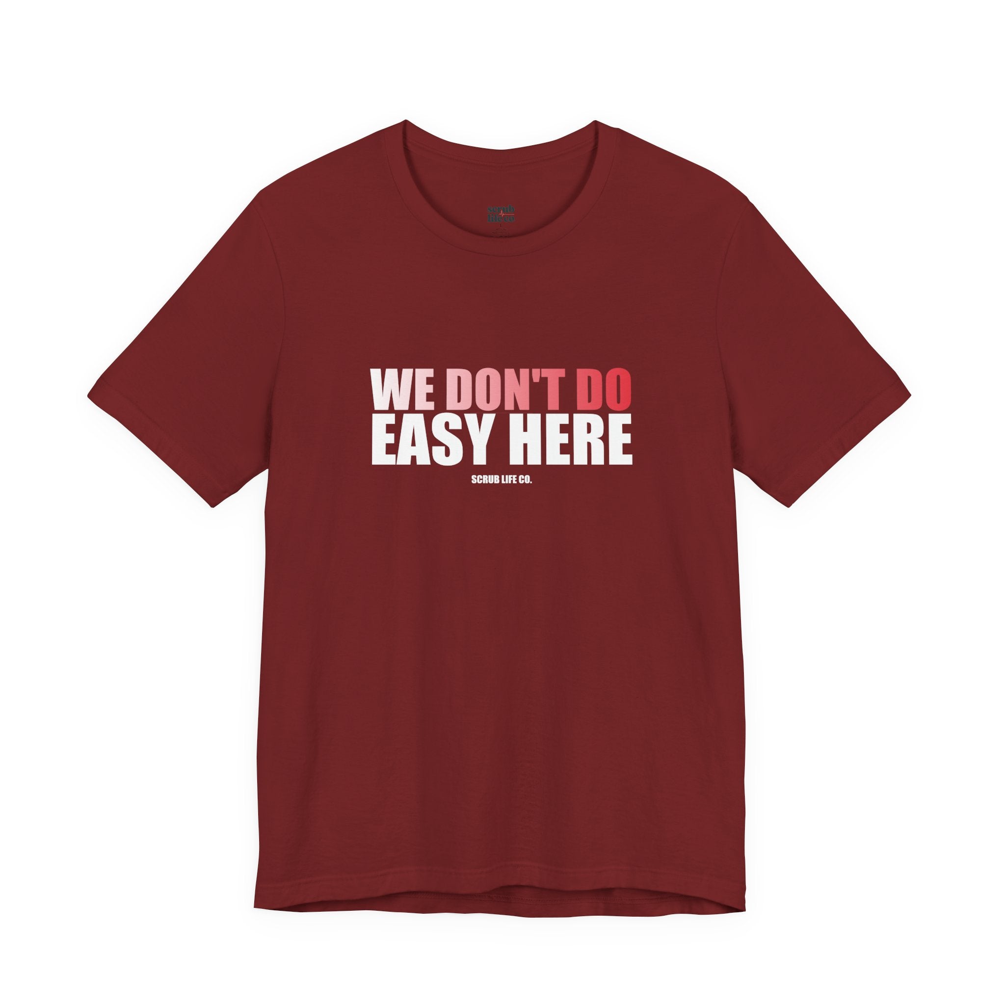 We Don't Do Easy Here