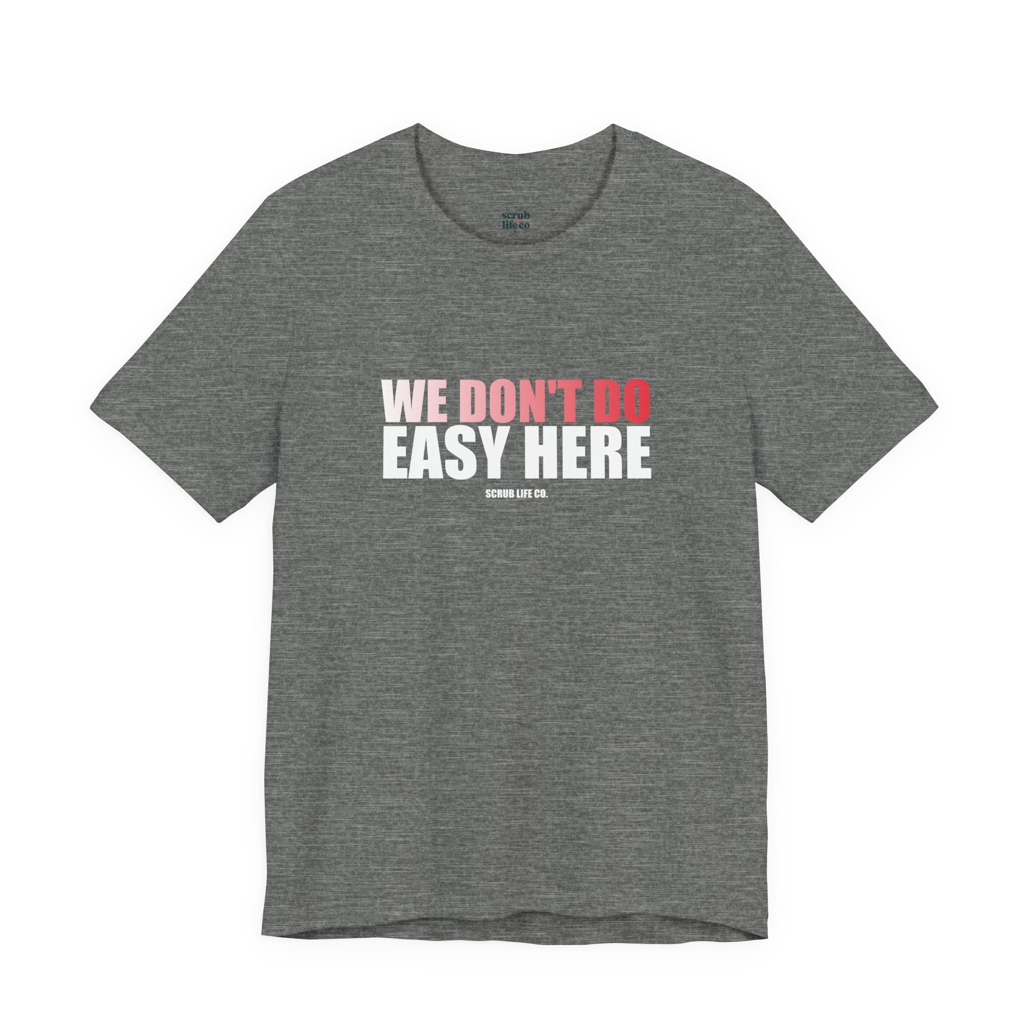 We Don't Do Easy Here