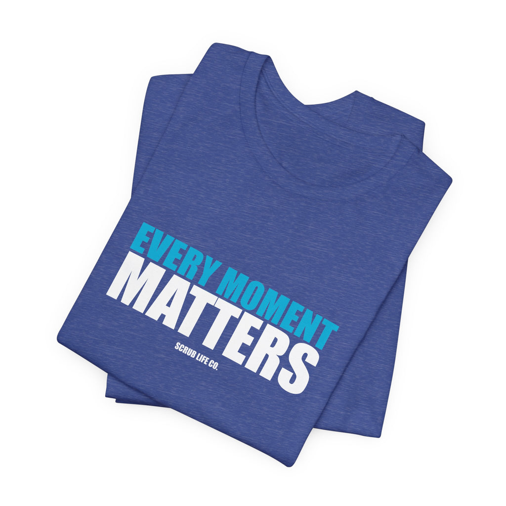 Every Moment Matters