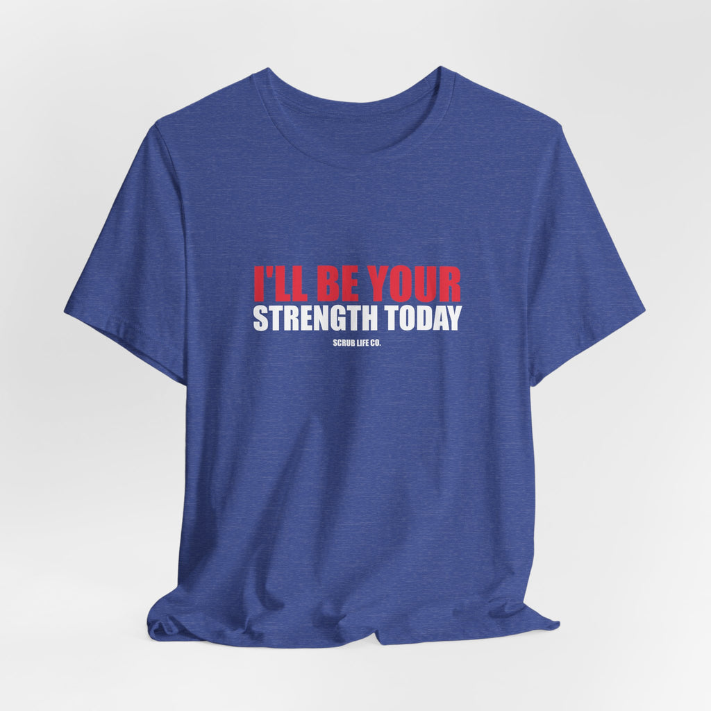 I'll Be Your Strength Today
