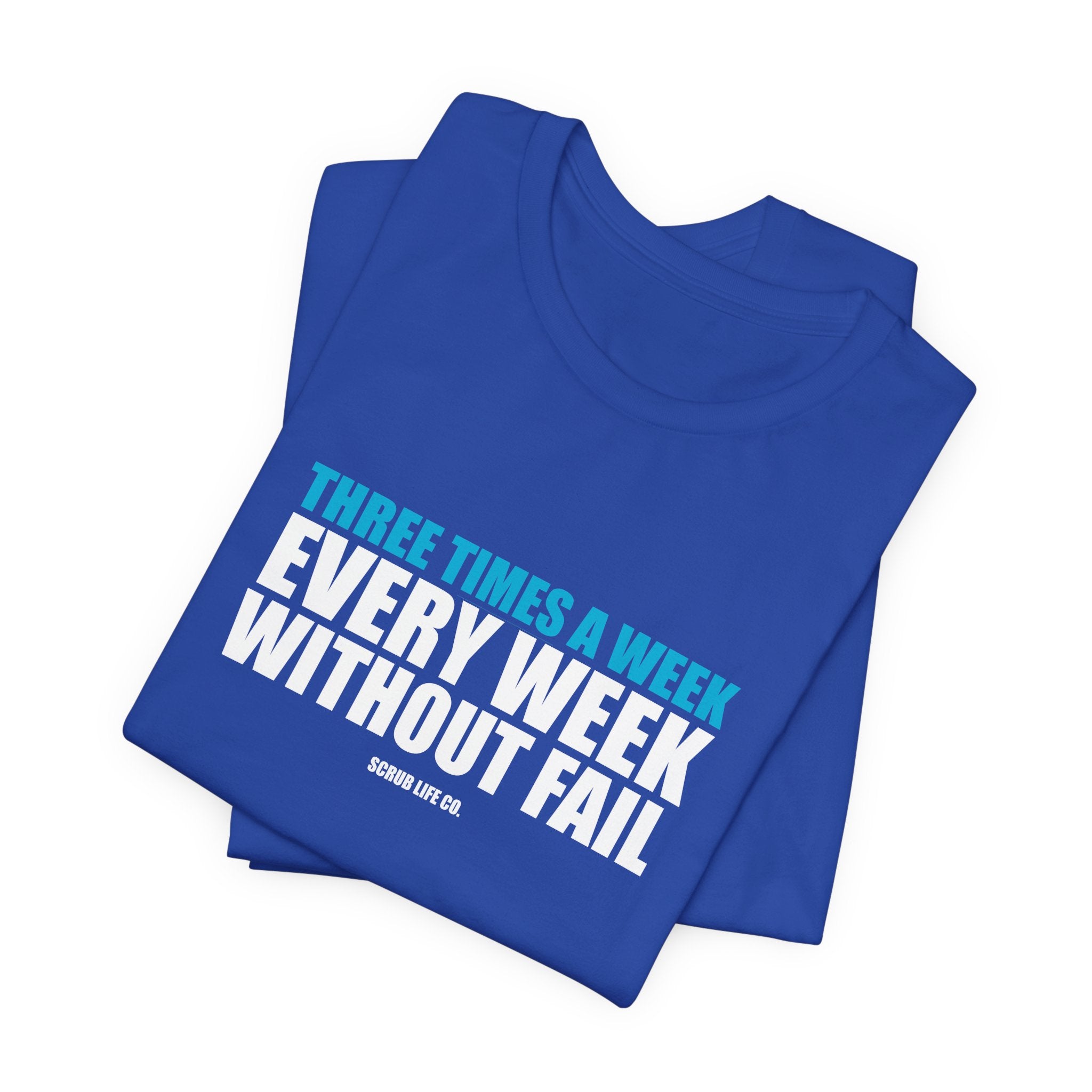 Three Times a Week. Every Week. Without Fail.