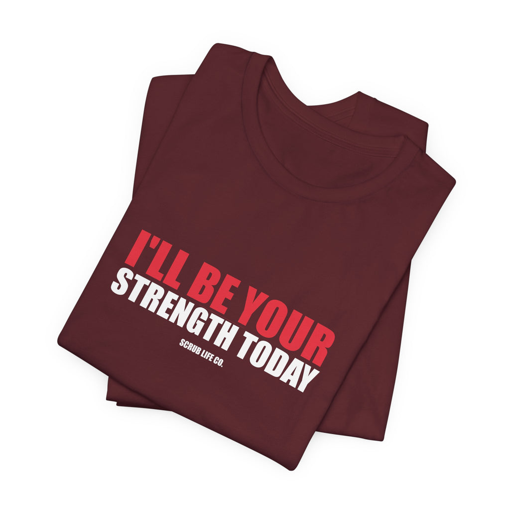 I'll Be Your Strength Today