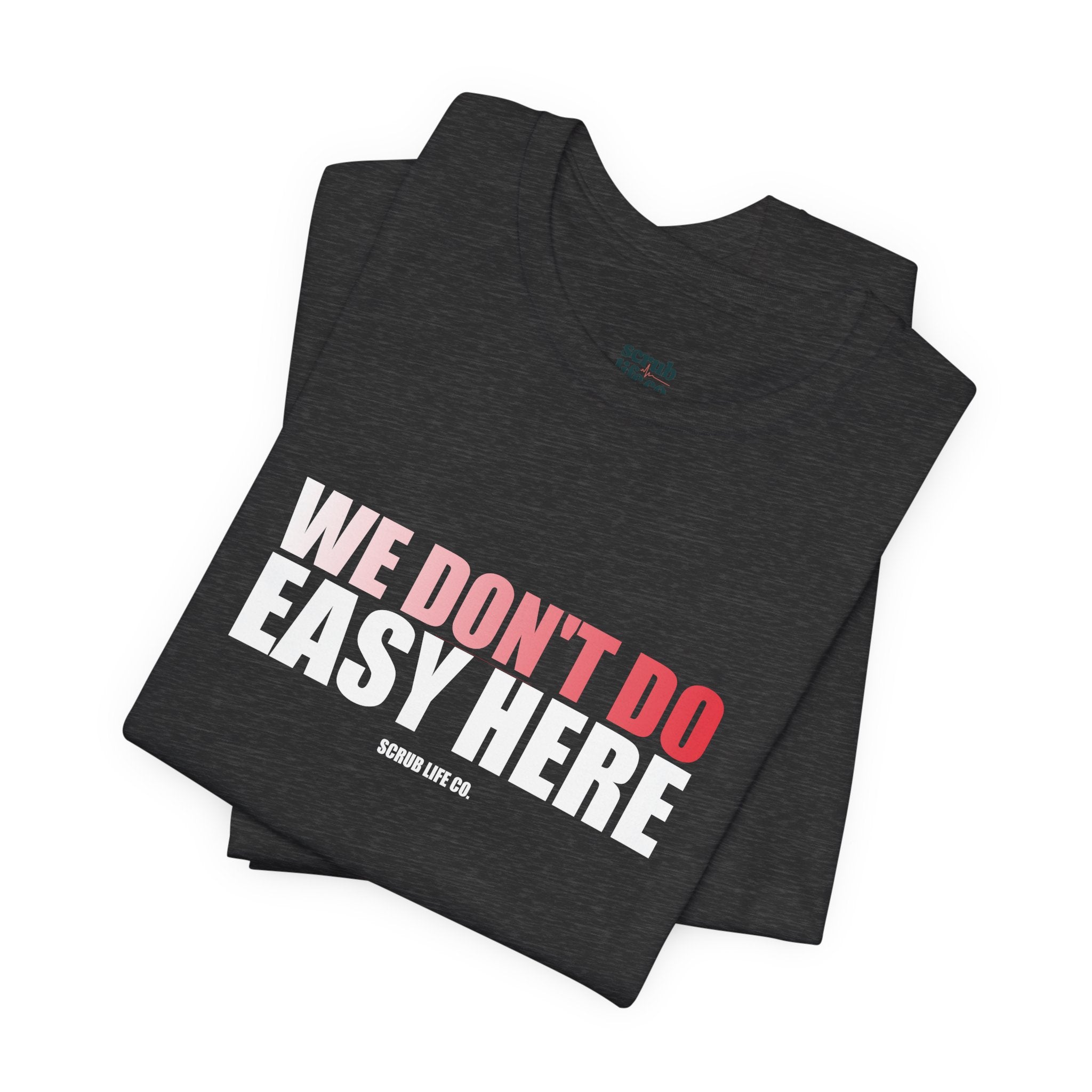 We Don't Do Easy Here