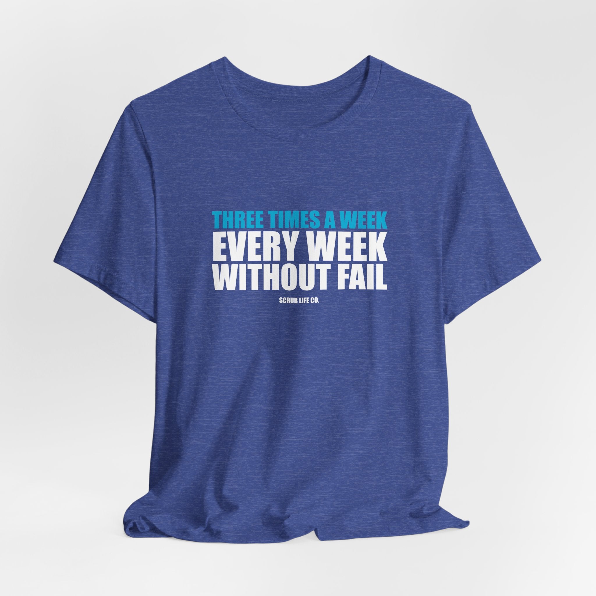 Three Times a Week. Every Week. Without Fail.