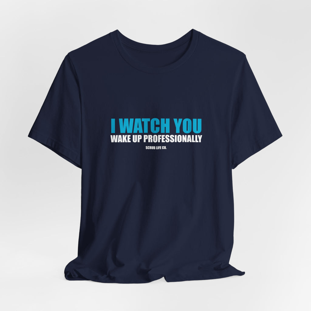 I Watch You Wake Up Professionally