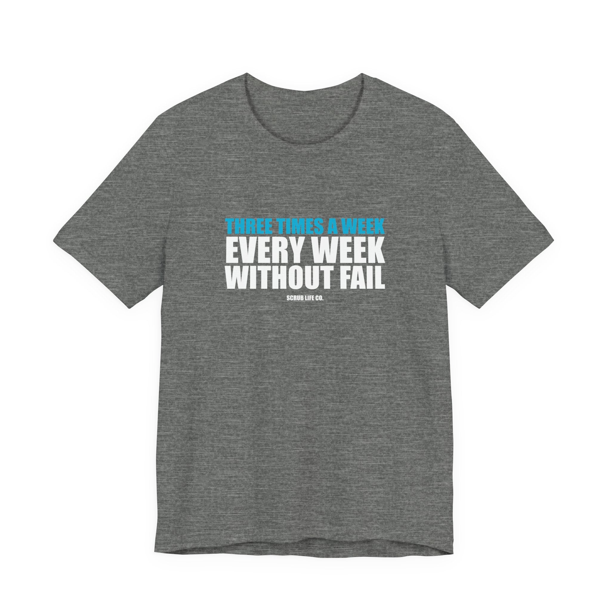 Three Times a Week. Every Week. Without Fail.