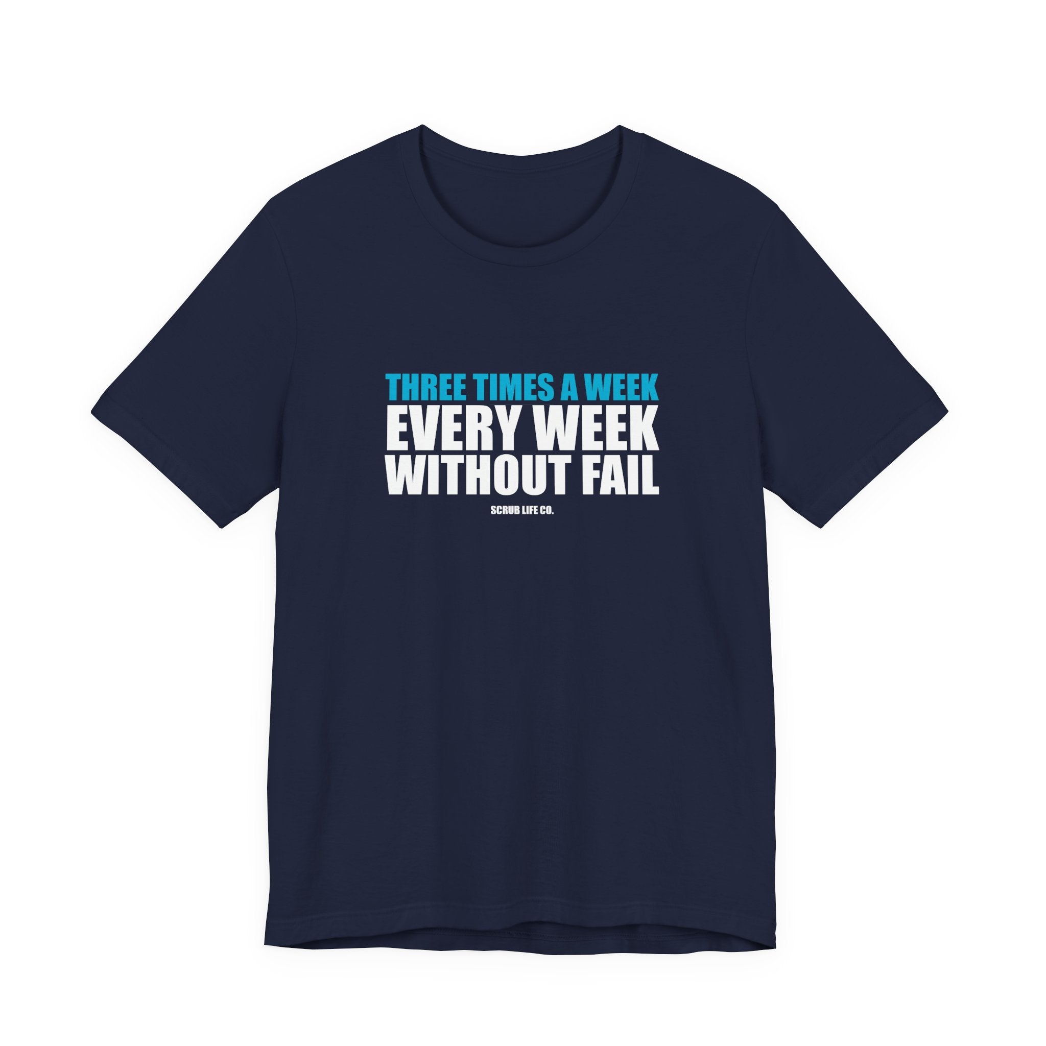 Three Times a Week. Every Week. Without Fail.