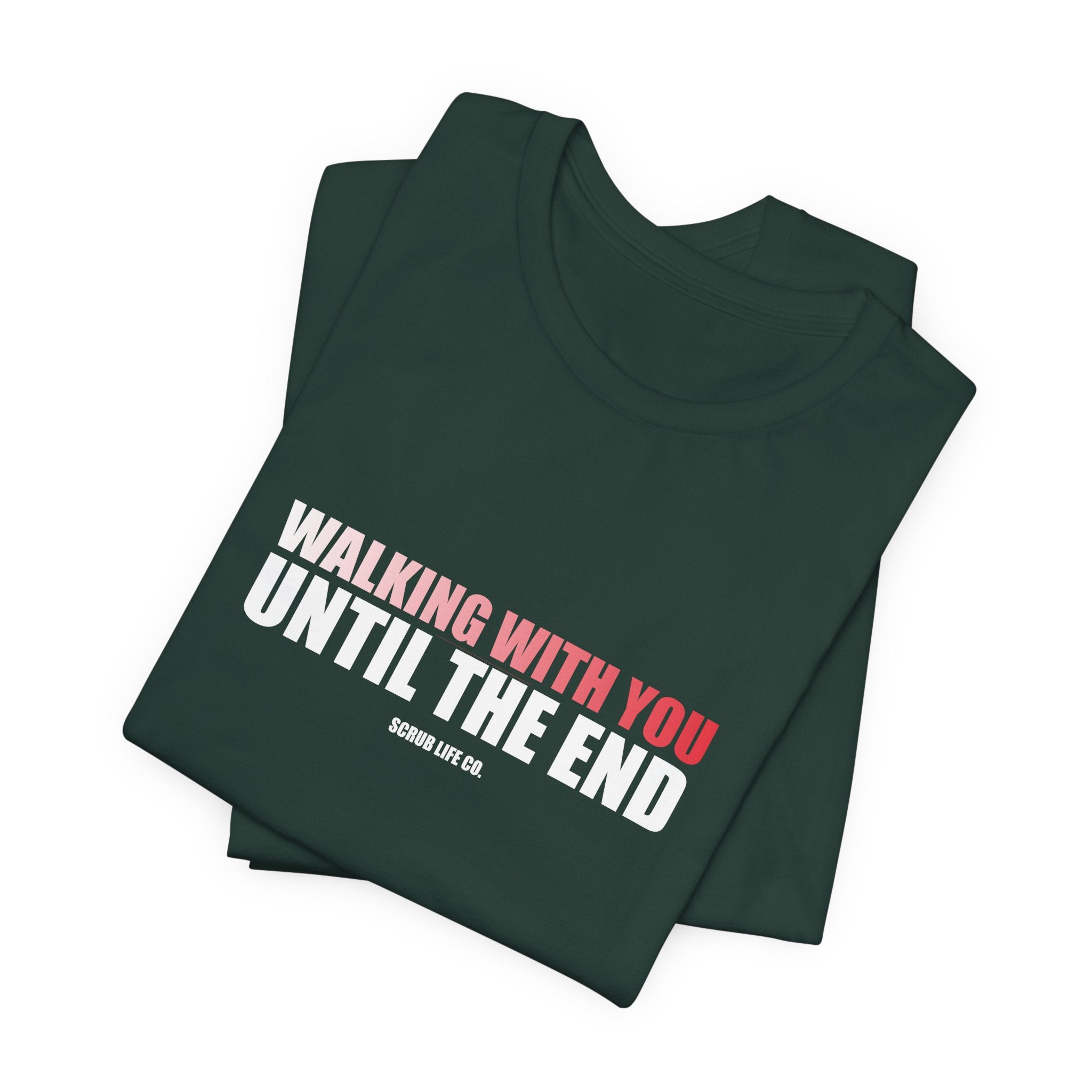 Walking With You Until the End