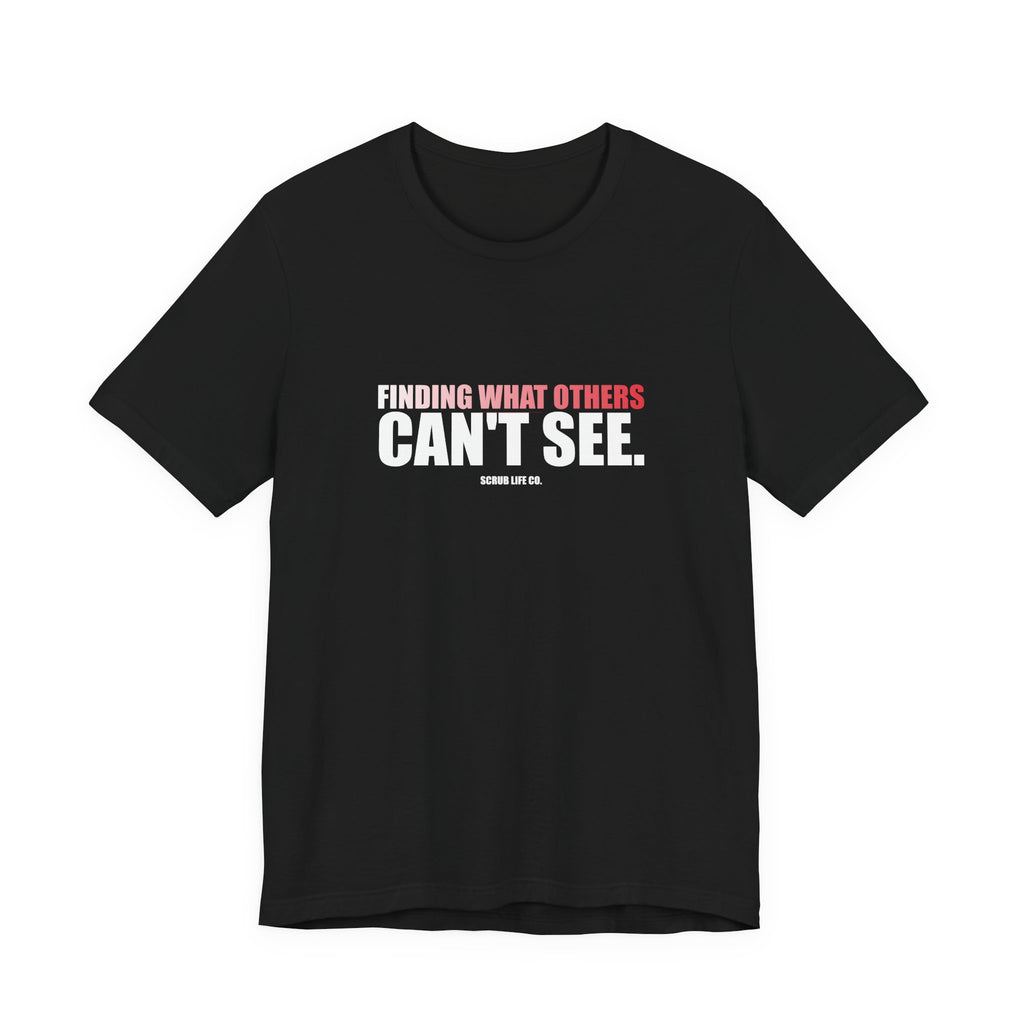 Finding What Others Can't See.