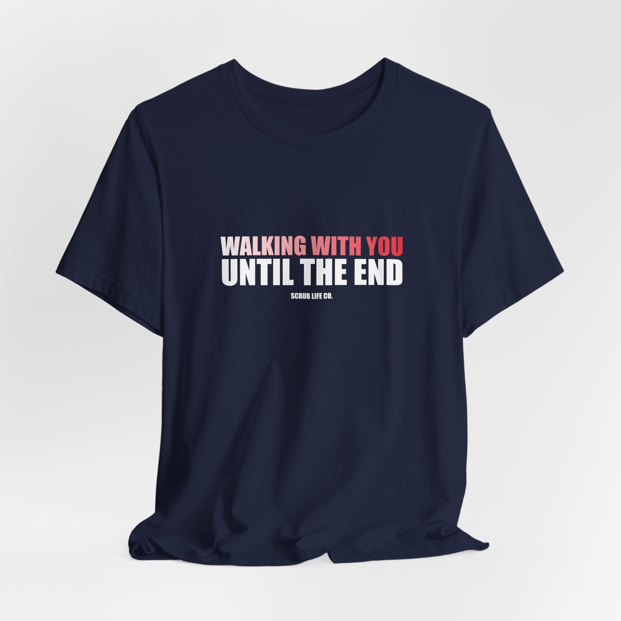 Walking With You Until the End