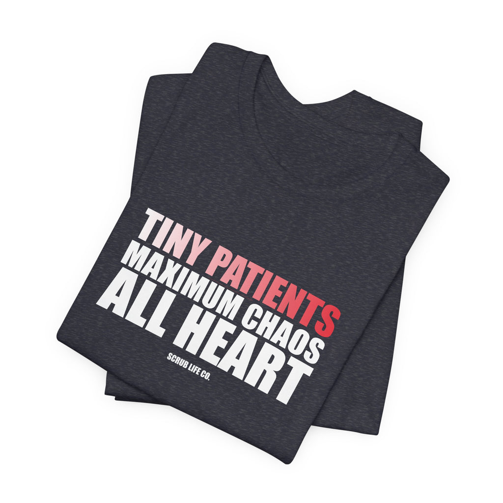 Tiny Patients. Maximum Chaos. All Heart.