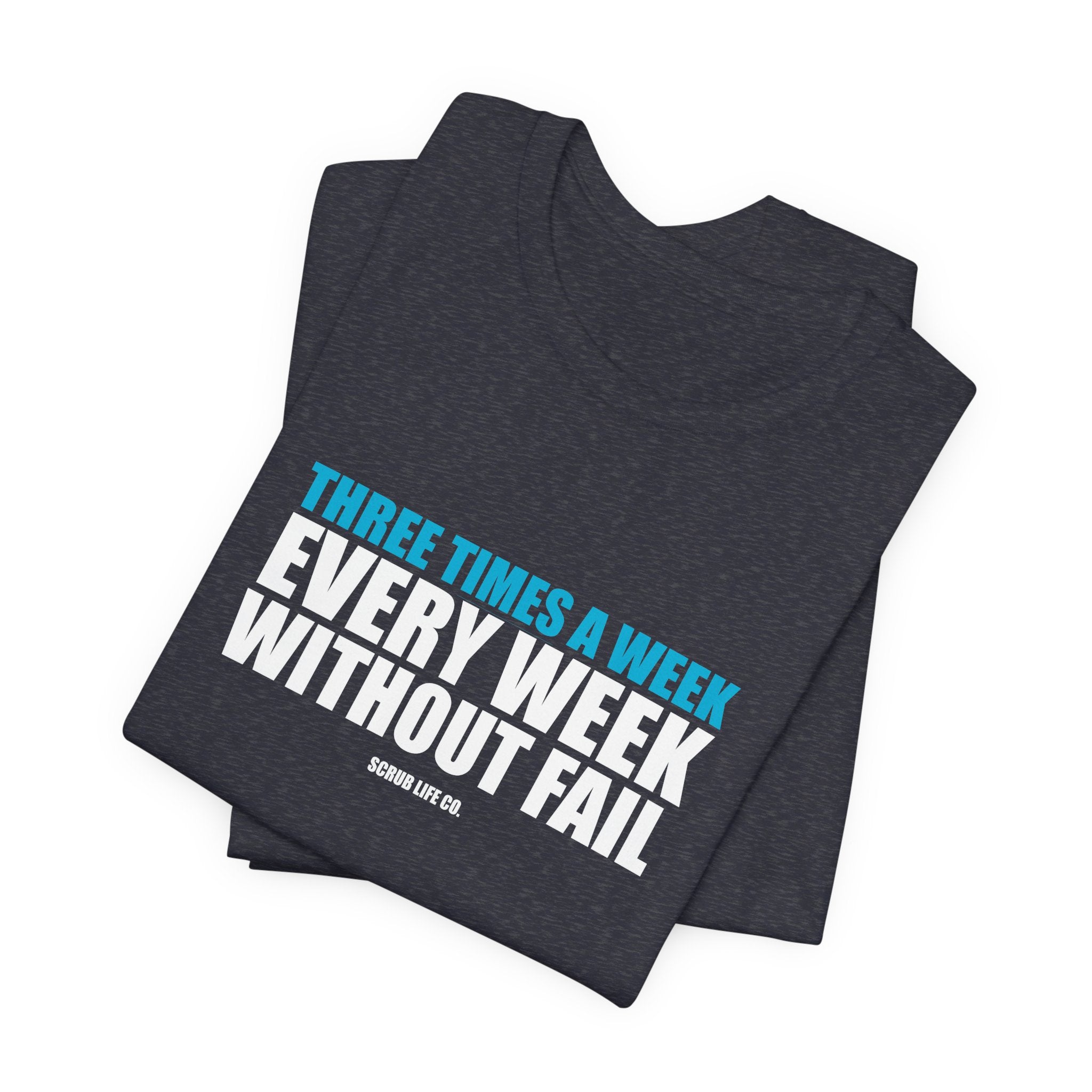Three Times a Week. Every Week. Without Fail.