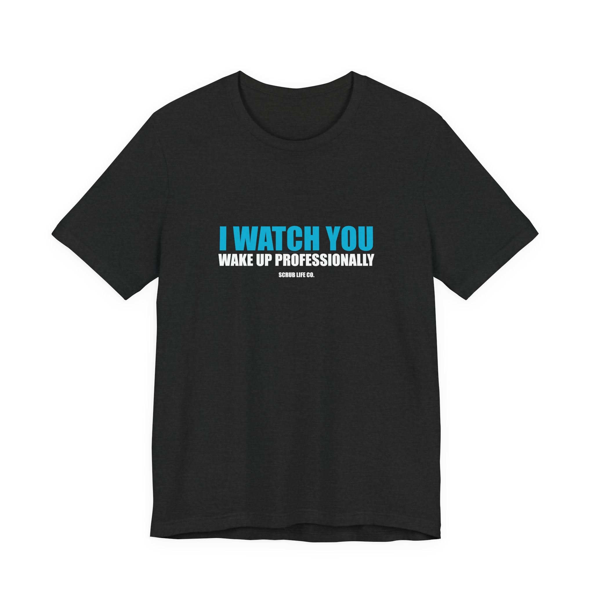 I Watch You Wake Up Professionally