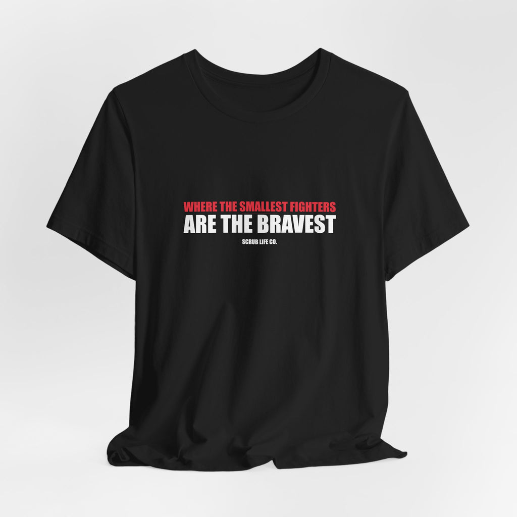 Where the Smallest Fighters Are the Bravest