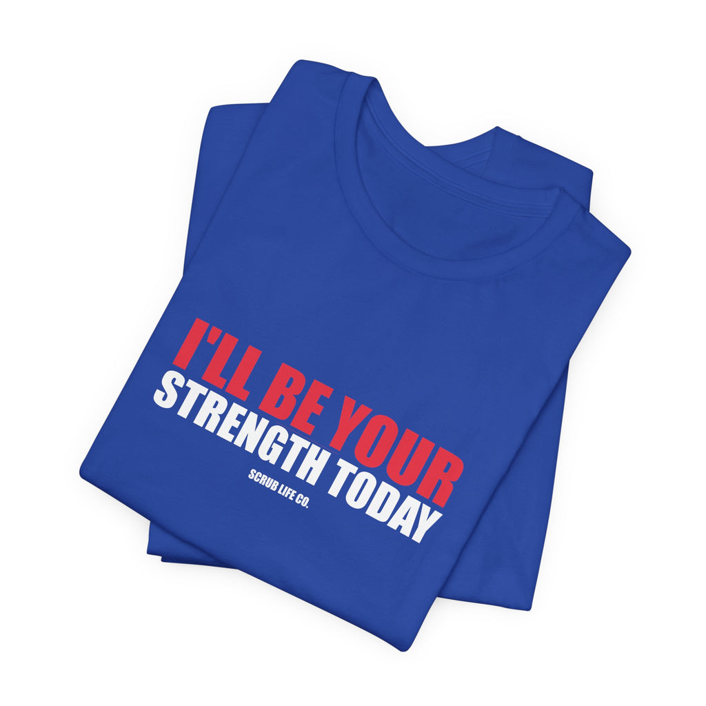 I'll Be Your Strength Today