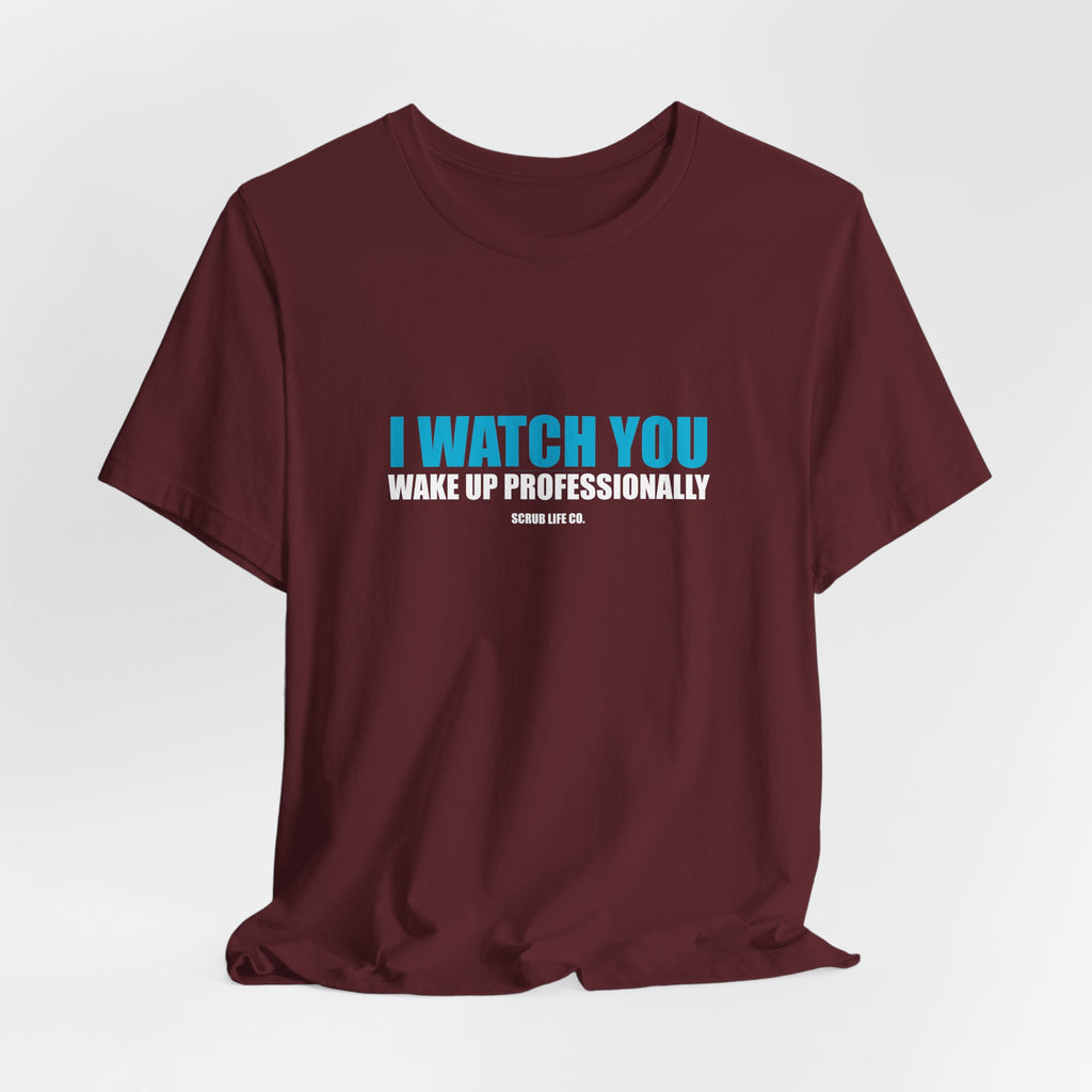 I Watch You Wake Up Professionally