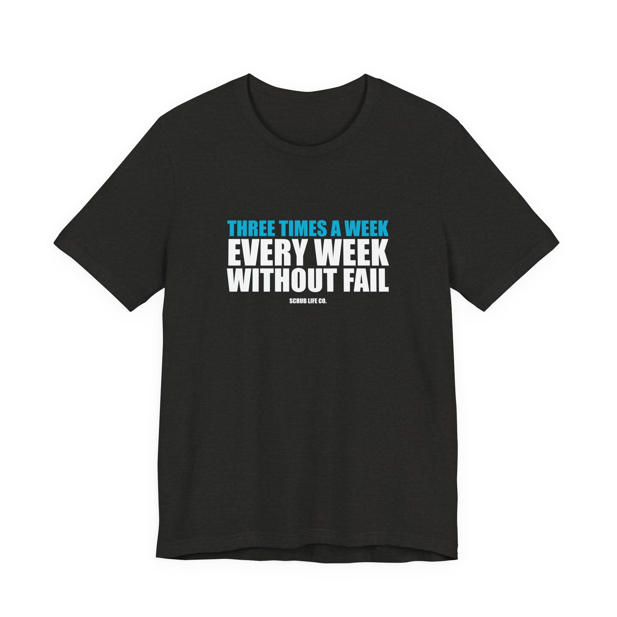 Three Times a Week. Every Week. Without Fail.