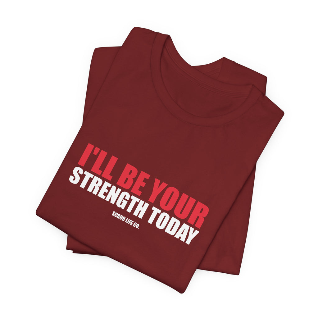 I'll Be Your Strength Today