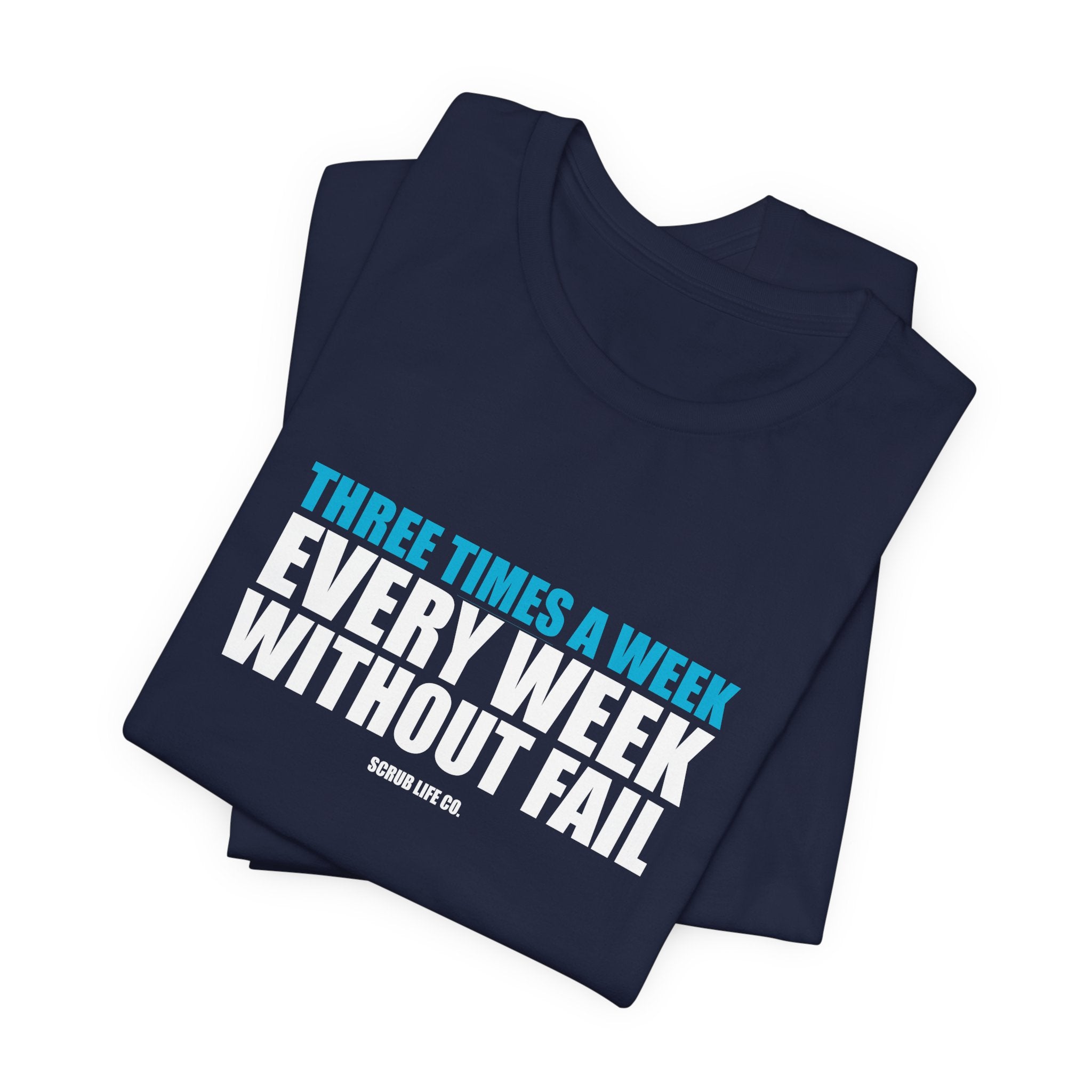 Three Times a Week. Every Week. Without Fail.