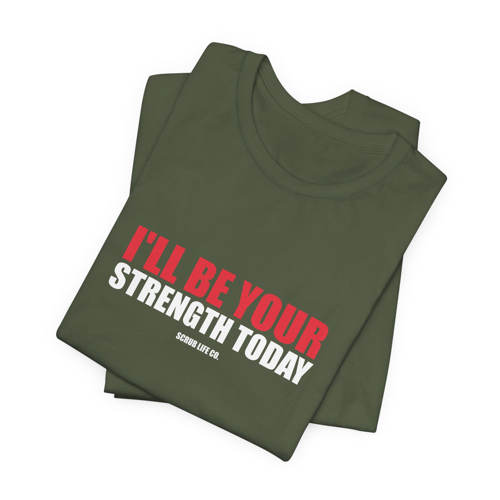 I'll Be Your Strength Today
